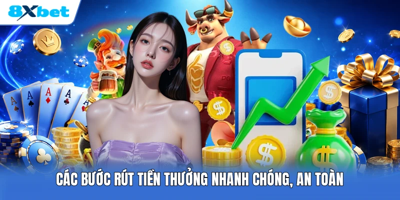 Các bước rút tiền thưởng nhanh chóng, an toàn