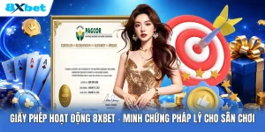 Giấy Phép Hoạt Động 8XBET | Minh Chứng Pháp Lý Cho Sân Chơi