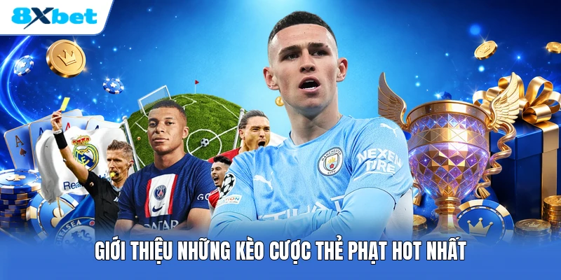 Giới thiệu những kèo cược thẻ phạt hot nhất