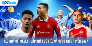 Kèo Nhà Cái 8XBET | Cập Nhật Dữ Liệu Cá Cược Trực Tuyến 24/7
