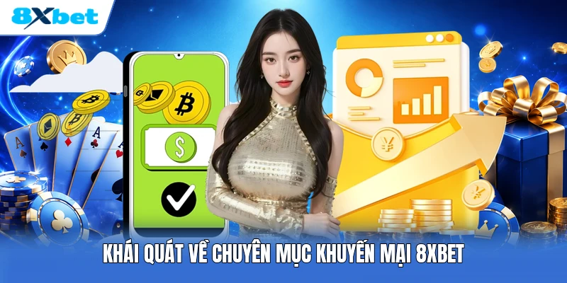 Khái quát về chuyên mục khuyến mại 8XBET