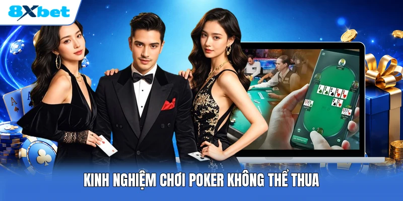Kinh nghiệm chơi poker không thể thua