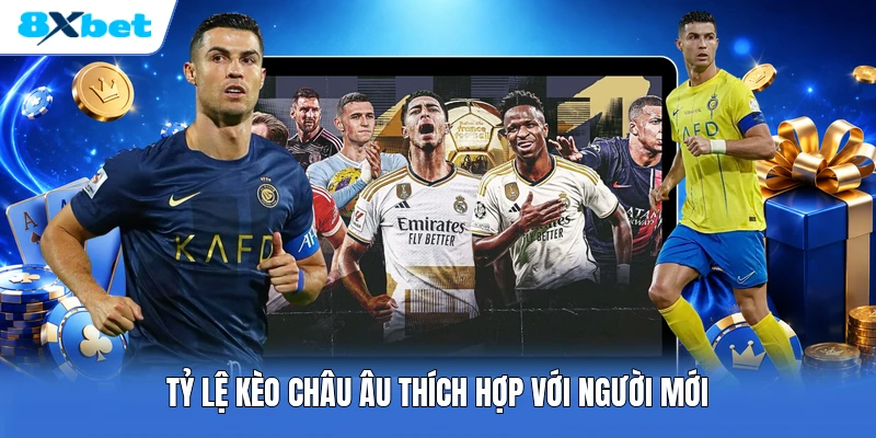 Tỷ lệ kèo châu Âu thích hợp với người mới