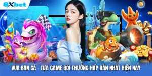 Vua Bắn Cá | Tựa Game Đổi Thưởng Hấp Dẫn Nhất Hiện Nay